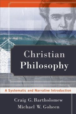 Christian Philosophy - Bartholomew, Craig G; Goheen, Michael W