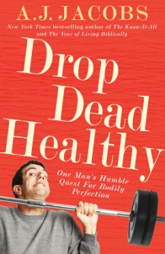 Drop Dead Healthy\Sau-Fit, englische Ausgabe - Jacobs, A. J.
