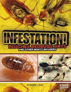 Infestation!: Roaches, Bedbugs, Ants, and Other Insect Invaders - Reith, Sharon L.