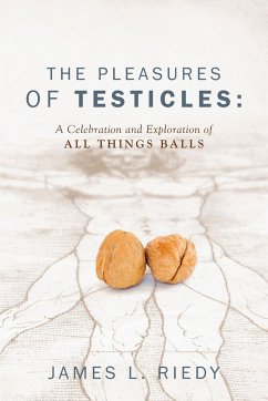 The Pleasures of Testicles - Riedy, James L.