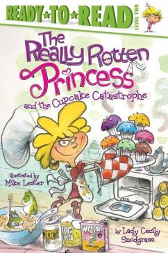 The Really Rotten Princess and the Cupcake Catastrophe - Snodgrass, Lady Cecily