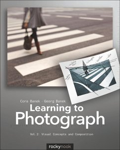 Learning to Photograph - Volume 2: Visual Concepts and Composition - Banek, Cora; Banek, Georg