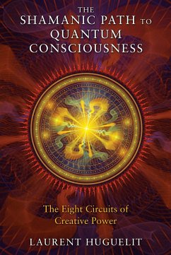 The Shamanic Path to Quantum Consciousness - Huguelit, Laurent