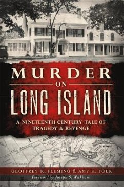 Murder on Long Island: A 19th Century Tale of Tragedy & Revenge - Fleming, Geoffrey K.; Folk, Amy K.