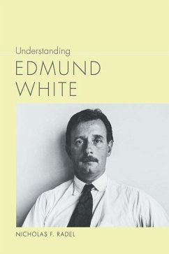 Understanding Edmund White - Radel, Nicholas F