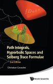 PATH INTEG, HYPERBOL SPACE & SELBERG TRACE FORMULAE (2ND ED) PATH INTEG, HYPERBOL SPACE & SELBERG TRACE FORMULAE (2ND ED)