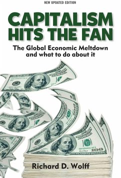 Capitalism Hits the Fan: The Global Economic Meltdown and What to Do about It - Wolff, Richard D.