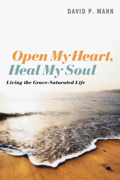 Open My Heart, Heal My Soul - Mann, David P.