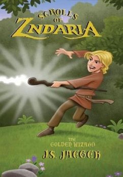 Scrolls of Zndaria: Scroll 1: The Golden Wizard - Jaeger, J. S.