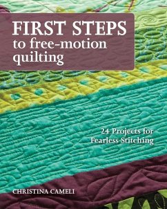 First Steps to Free-Motion Quilting - Cameli, Christina