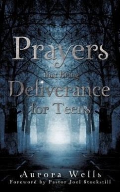 Prayers That Bring Deliverance for Teens - Wells, Aurora