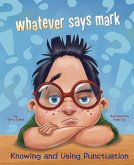 Whatever Says Mark: Knowing and Using Punctuation