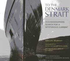 To the Denmark Strait: An Oceanographer's Search for the Origins of a Mysterious Current [With DVD] - Murphy, Dallas