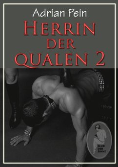 Herrin der Qualen - Teil 2 (eBook, ePUB) - Pein, Adrian