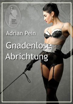 Gnadenlose Abrichtung (eBook, ePUB) - Pein, Adrian