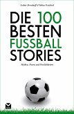 Die 100 besten Fußball-Stories (eBook, ePUB)