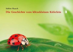 Die Geschichte vom klitzekleinen Käferlein - Rauch, Sabine
