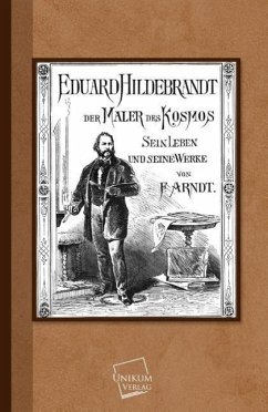 Eduard Hildebrandt der Maler des Kosmos - Arndt, Fanny