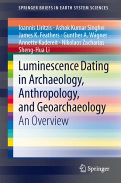 Luminescence Dating in Archaeology, Anthropology, and Geoarchaeology - Liritzis, Ioannis;Singhvi, Ashok Kumar;Feathers, James K.
