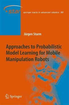 Approaches to Probabilistic Model Learning for Mobile Manipulation Robots - Sturm, Jürgen