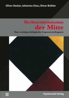 Rechtsextremismus der Mitte - Brähler, Elmar;Decker, Oliver;Kiess, Johannes