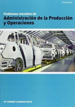 Problemas resueltos de administración de la producción y operaciones - Carnero Moya, María Carmen