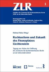 Rechtsreform und Zukunft des Finanzplatzes Liechtenstein - Heiss, Helmut