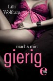 mach's mir: gierig (eBook, ePUB)