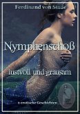 Nymphenschoß - lustvoll und grausam (eBook, PDF)