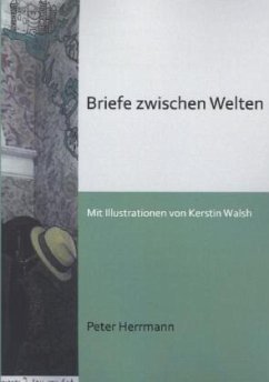 Briefe zwischen Welten - Herrmann, Peter