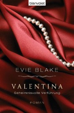 Geheimnisvolle Verführung / Valentina Trilogie Bd.3 - Blake, Evie