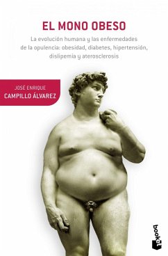 El mono obeso: La evolución humana y las enfermedades de la opulencia: obesidad, diabetes, ...