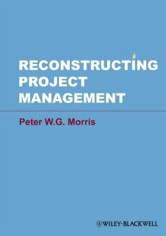 Reconstructing Project Management - Morris, Peter W. G.