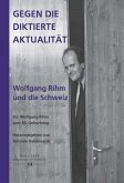 Gegen die diktierte Aktualität. Wolfgang Rihm und die Schweiz (eBook, ePUB)
