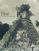 Tikal : más de un siglo de arqueología
