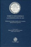 Sobre un hito jurídico : la Constitución de 1812 : reflexiones actuales, estados de la cuestión, debates historiográficos