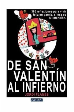 De San Valentín al infierno : 365 reflexiones para vivir feliz en pareja : si ésta es tu intención - Planes Rovira, Jordi