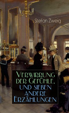 Verwirrung der Gefühle, und sieben andere Erzählungen (eBook, ePUB) - Zweig, Stefan