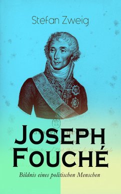 Joseph Fouché. Bildnis eines politischen Menschen (eBook, ePUB) - Zweig, Stefan
