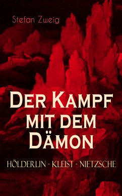 Der Kampf mit dem Dämon. Hölderlin - Kleist - Nietzsche (eBook, ePUB) - Zweig, Stefan