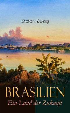 Brasilien. Ein Land der Zukunft (eBook, ePUB) - Zweig, Stefan