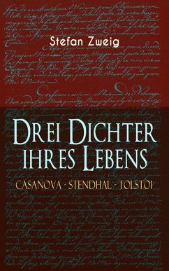 Drei Dichter ihres Lebens. Casanova - Stendhal - Tolstoi (eBook, ePUB) - Zweig, Stefan