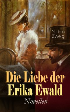 Die Liebe der Erika Ewald. Novellen (eBook, ePUB) - Zweig, Stefan