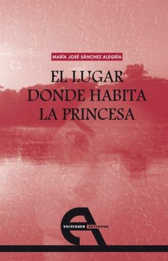 El lugar donde habita la princesa (eBook, PDF) - Sánchez Alegría, María José