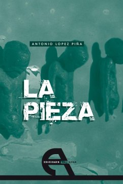 La pieza (eBook, PDF) - López Piña, Antonio