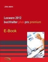 Lexware 2012 buchhalter plus pro premium (eBook, PDF) - Merk, Jörg