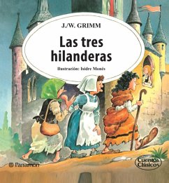 Las tres hilanderas (eBook, ePUB) - Grimm, Jacob y Wilhelm; Monés, Isidre