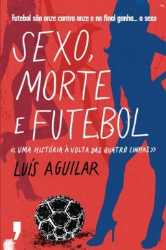 Sexo, Morte e Futebol (eBook, ePUB) - Aguilar, Luís