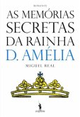 As Memórias Secretas da Rainha D. Amélia (eBook, ePUB) As Memórias Secretas da Rainha D. Amélia (eBook, ePUB)