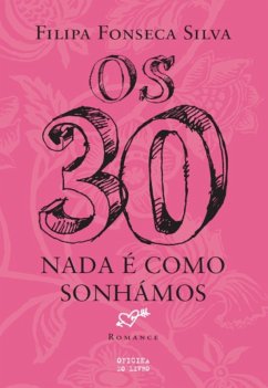 Os Trinta - Nada É como Sonhámos (eBook, ePUB) - Silva, Filipa Fonseca
